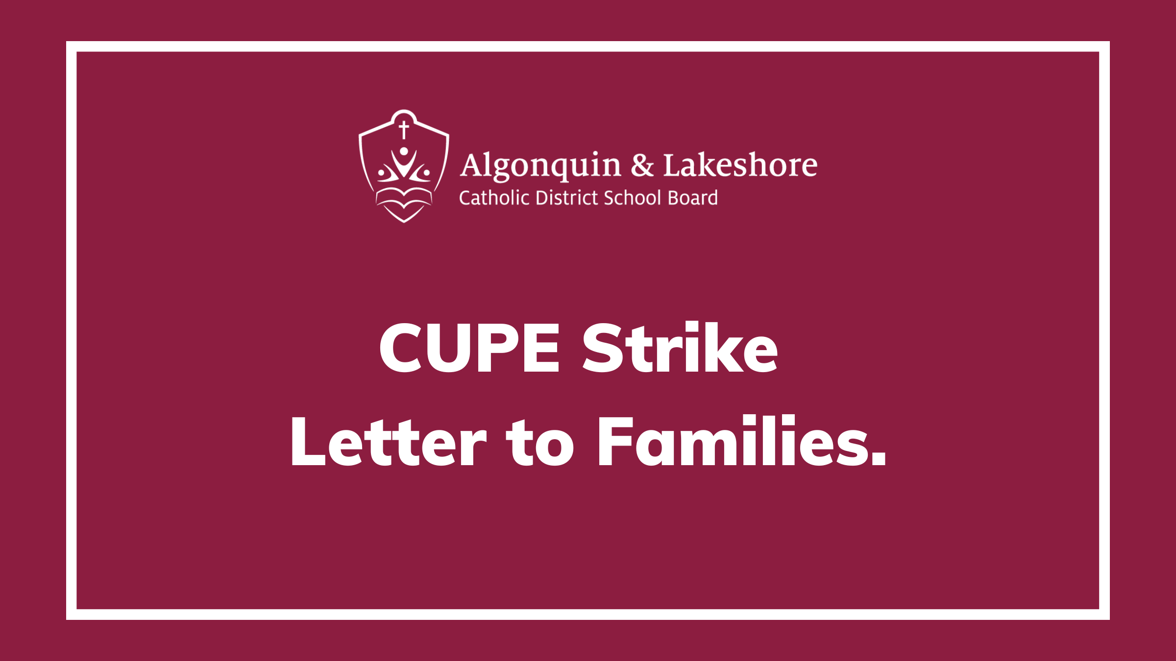 Text over burgundy background "CUPE Strike Letter to Faamilies"