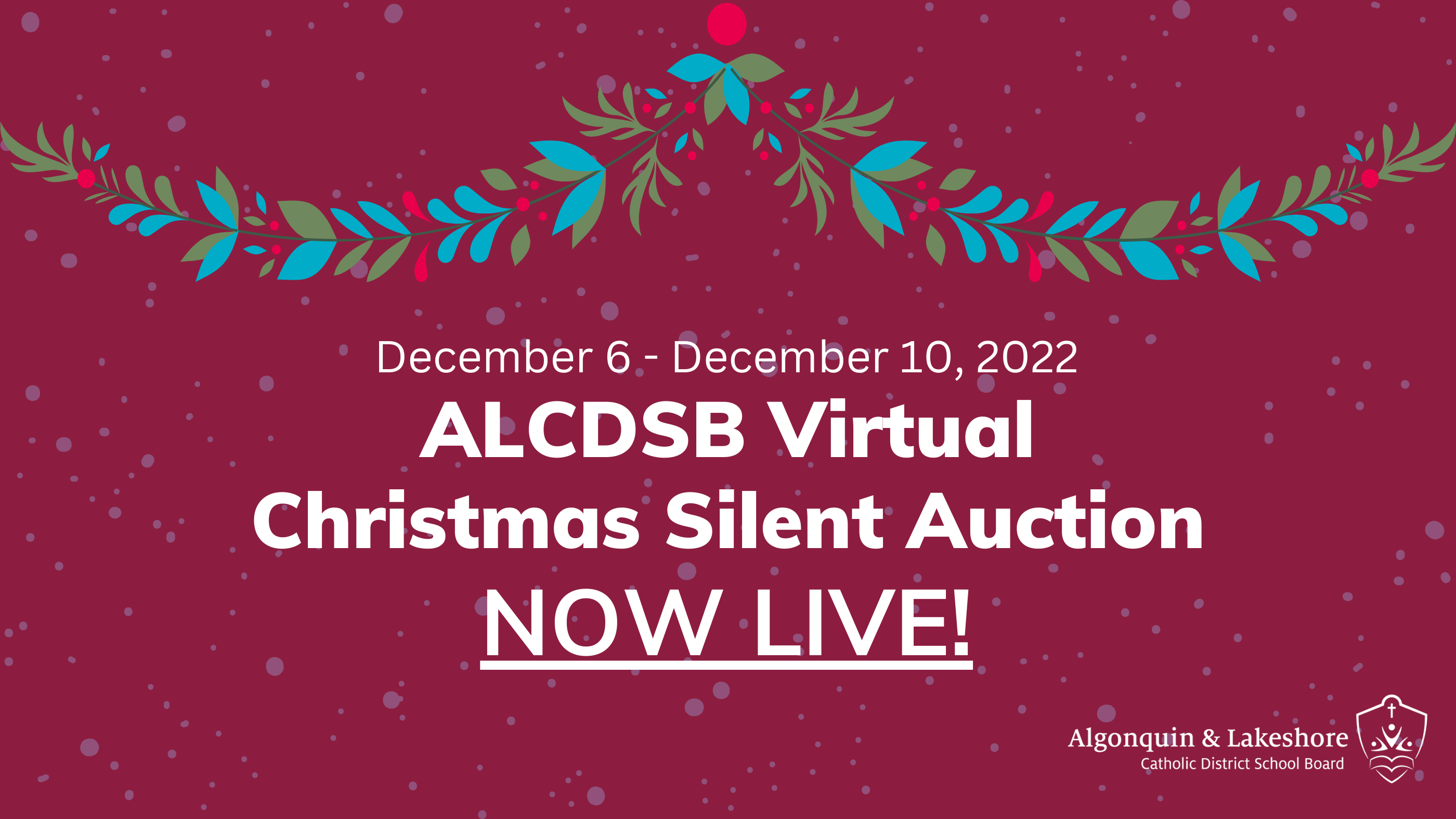 Text over burgundy background with snow and a colourful wreath. Text: "ALCDSB Virtual Christmas Silent Auction NOW LIVE!"