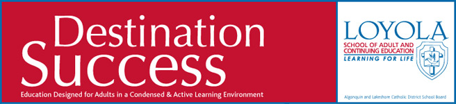 Destination Success - Education Designed for Adults in a Condensed & Active Learning Environment. Loyola 